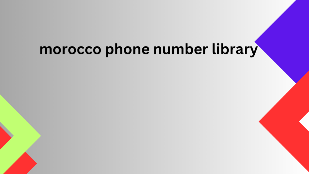 morocco phone number library