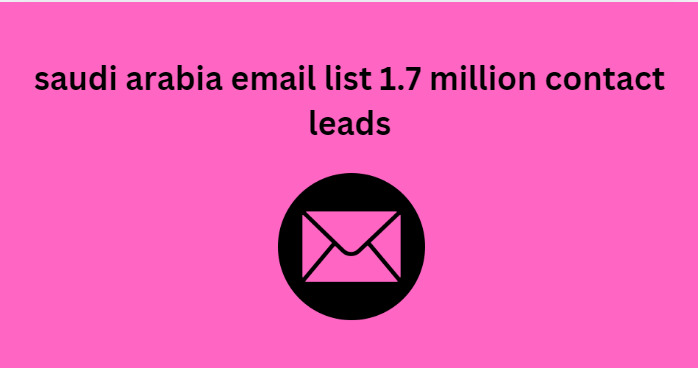 saudi arabia email list 1.7 million contact leads